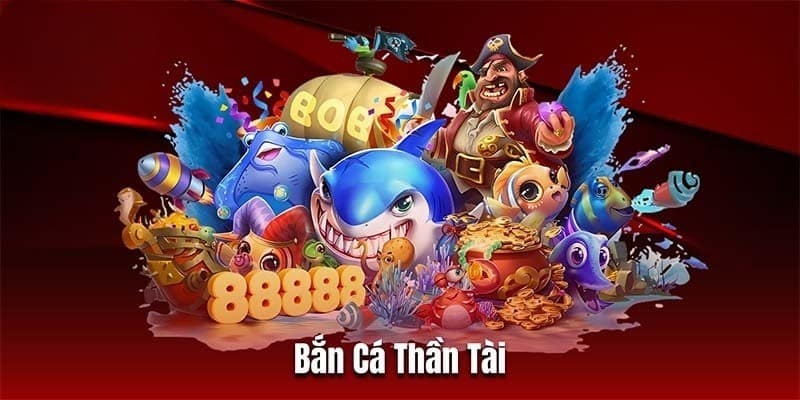 Khám phá sơ lược về game bắn cá Thần Tài hấp dẫn