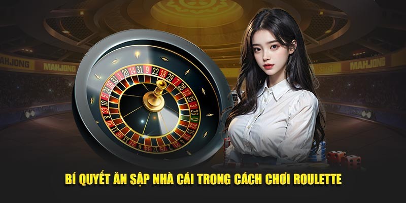 Kinh nghiệm cá cược bất bại để thắng lớn trong Roulette